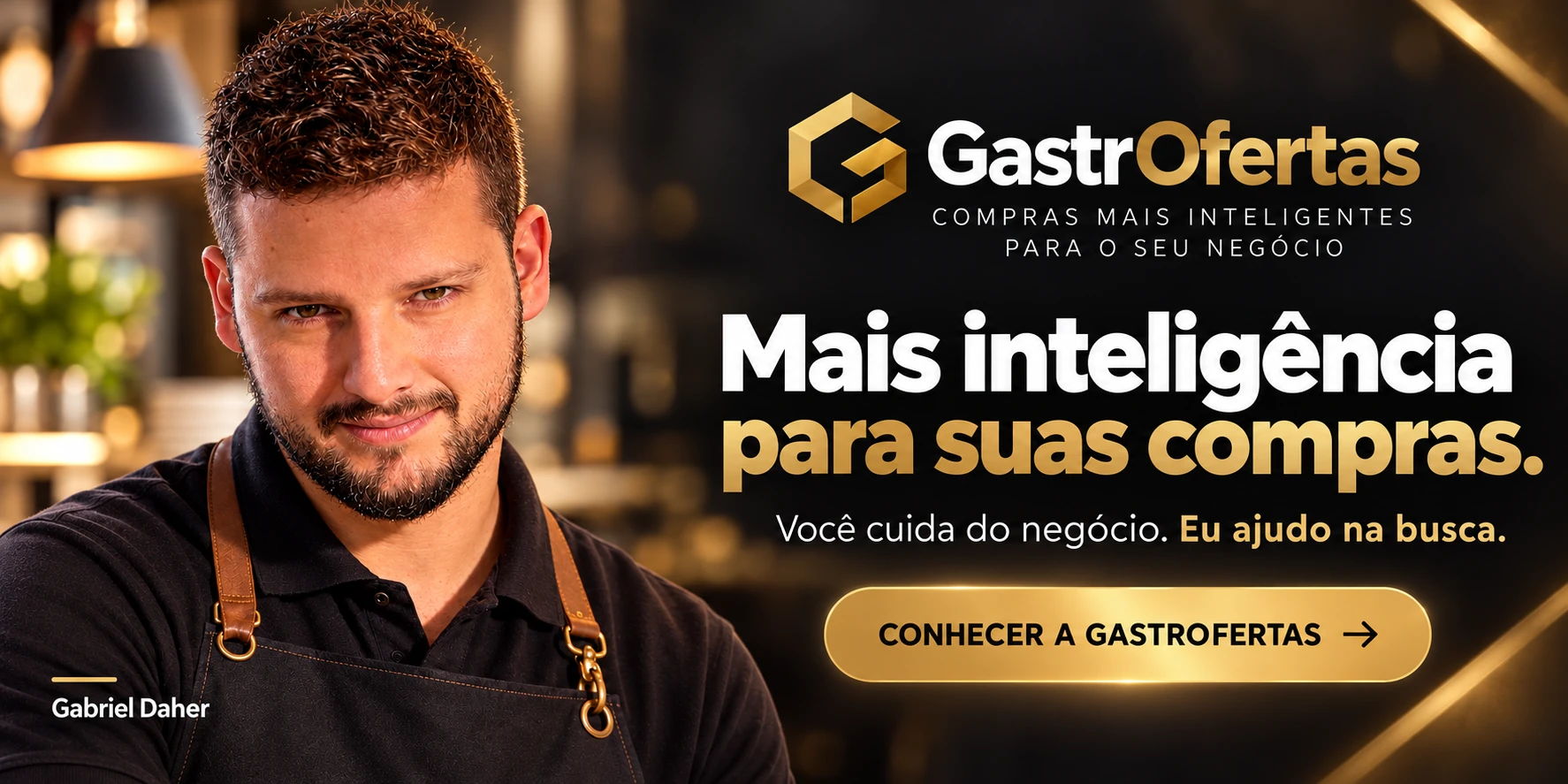 Gastrofertas. Mais inteligência para suas compras. Você cuida do negócio. Eu ajudo na busca. Gabriel Daher.